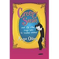 Creepy Susie: and 13 other tragic tales for troubled children.
